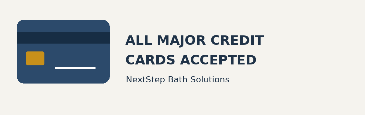 All major credit cards accepted at NextStep Bath Solutions.